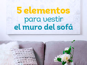 5 elementos para vestir el muro del sofá