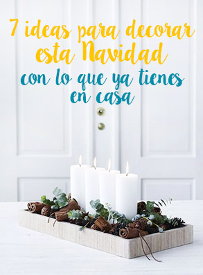 7 ideas para decorar esta Navidad con lo que ya tienes en casa