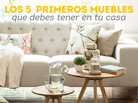 Los 5 primeros muebles que debes tener en tu casa