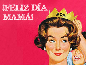 ¡Feliz día mamá!